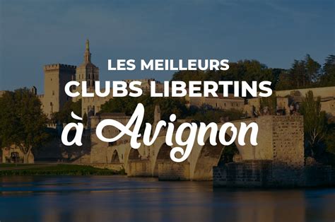 Liste des clubs libertins et échangistes à Avignon